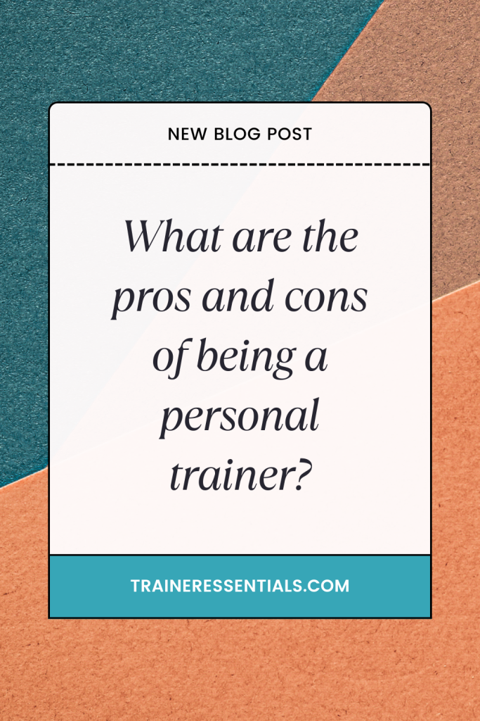 What are the Pros Cons Being a Personal Trainer